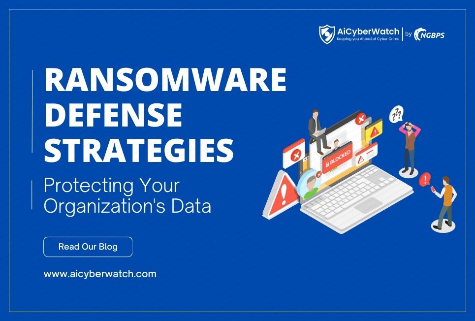 Ransomware Defense Strategies: Protecting Your Organization’s Data