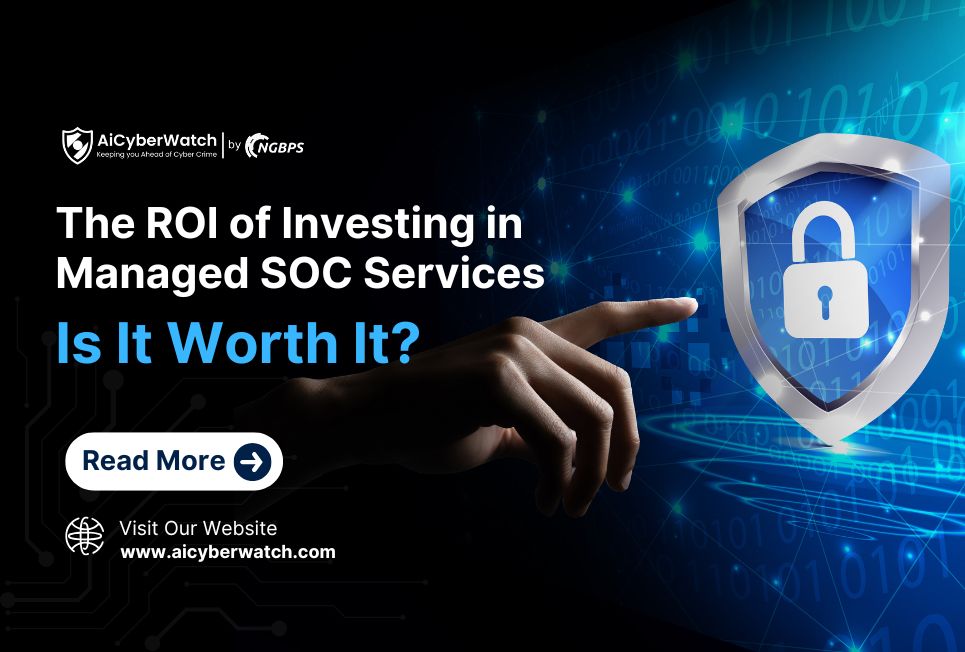 The ROI of Investing in Managed SOC Services: Is It Worth It?