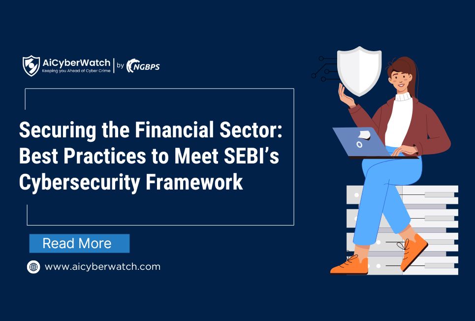 Securing the Financial Sector: Best Practices to Meet SEBI’s Cybersecurity Framework