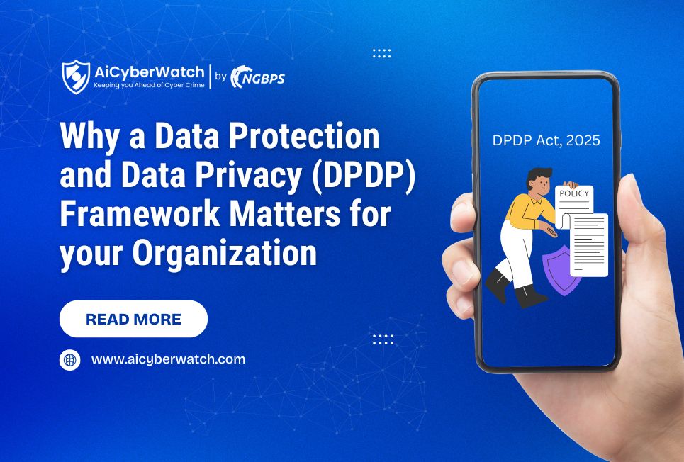 Why a Data Protection and Data Privacy (DPDP) Framework Matters for your Organization 